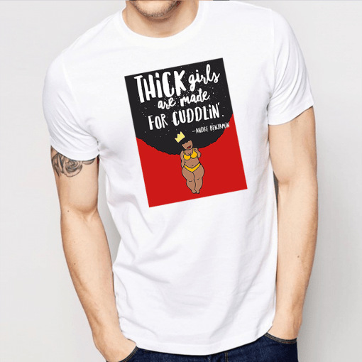 Thick Girls Are Made For Cuddlin Shirt