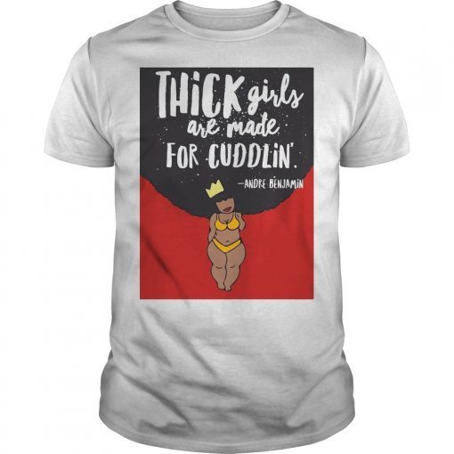 Thick Girls Are Made For Cuddlin T-Shirt