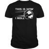 This Is How I Roll Funny Bowling Pandas Bear Shirt