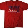 Together We Have To Do Better D.C. T-Shirt