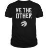 Toronto Raptors We The Other NBA Champions 2019 Finals T-Shirt