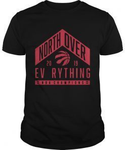 Toronto Raptors north over everything NBA champions 2019 Tee shirts