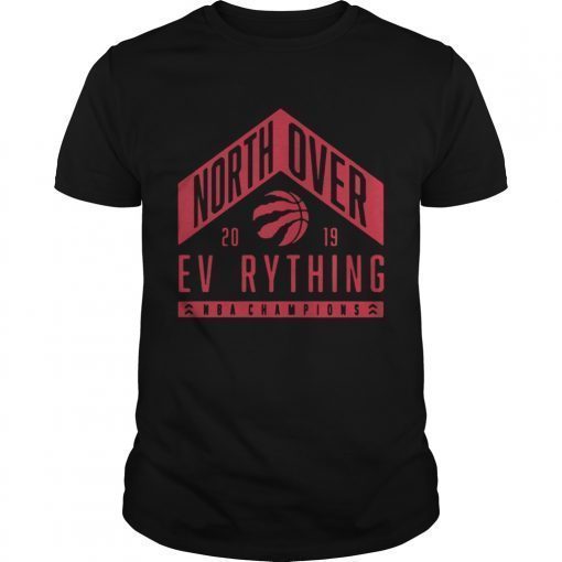 Toronto Raptors north over everything NBA champions 2019 Tee shirts