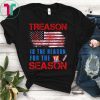 Treason Is The Reason For The Season 4th Of July Shirt