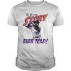 Trevor The Greatest Story Ever Told Shirt