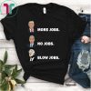 Trump More Jobs, obama no jobs, clinton blow jobs, donald trump shirt, barack obama shirt, bill clinton shirt, inspirational shirt Unisex