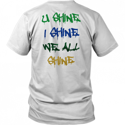 U SHINE - I SHINE - WE ALL SHINE SHIRT YNW MELLY - WE ALL SHINE TOUR