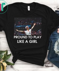 US Women Soccer team player Fan T-Shirt proud to play like a girl Shirt