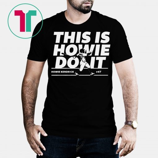 Howie Kendrick This Is Howie Do It Shirt