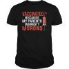 Vaccinated Because My Parents Weren't Morons Funny Gift T-Shirt