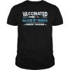 Vaccinated Because My Parents Weren't Morons Funny Tee Shirt T-Shirt