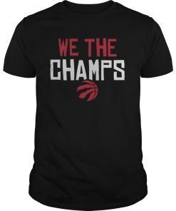 WE THE CHAMPS Toronto Basketball NBA Champions 2019 T-ShirtWE THE CHAMPS Toronto Basketball NBA Champions 2019 T-Shirt