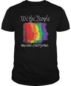 WE THE PEOPLE MEANS EVERYONE gay pride shirt 2019 T-shirt