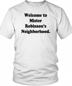 WELCOME TO MISTER ROBINSON’S NEIGHBORHOOD SHIRT KHALID