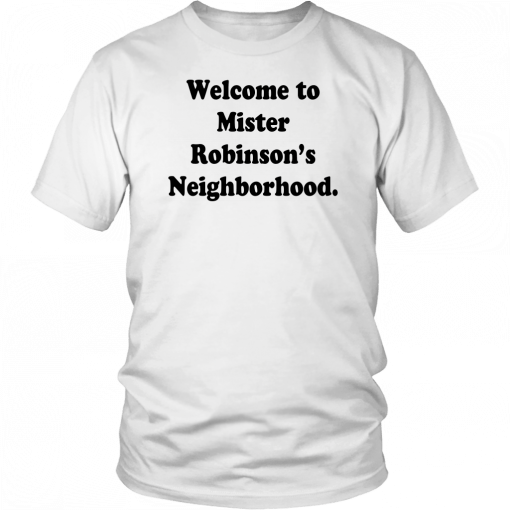 WELCOME TO MISTER ROBINSON’S NEIGHBORHOOD SHIRT KHALID