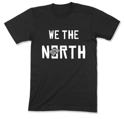 We The North Tee Game of Thrones Raptors NBA Champions T-Shirt