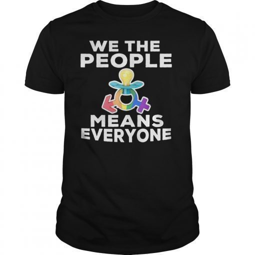 We The People Means Everyone LGBT Funny Gift Tshirt