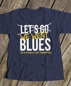 We went blues St. Louis cup champion 2019 shirt, st. louis hockey st louis tshirt , 2019 cup dark unisex tshirt