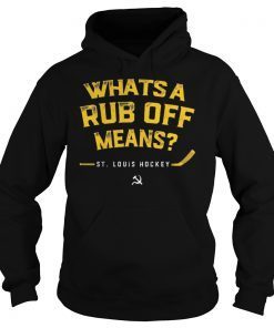 Whats a Rub Off Means Hoodie ST Louis Hockey