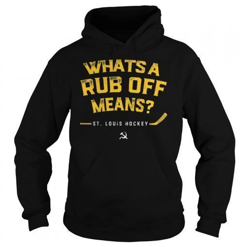 Whats a Rub Off Means Hoodie ST Louis Hockey