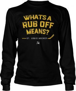 Whats a Rub Off Means St Louis Hockey Long Sleeve