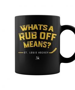 Whats a Rub Off Means Mug St Louis Hockey
