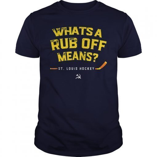 Whats a Rub Off Means ST Louis Gloria T-Shirt