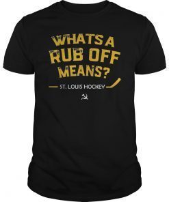 Whats a Rub Off Means ST Louis Hockey 2019 T-Shirt