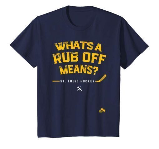 Whats a Rub Off Means Shirt