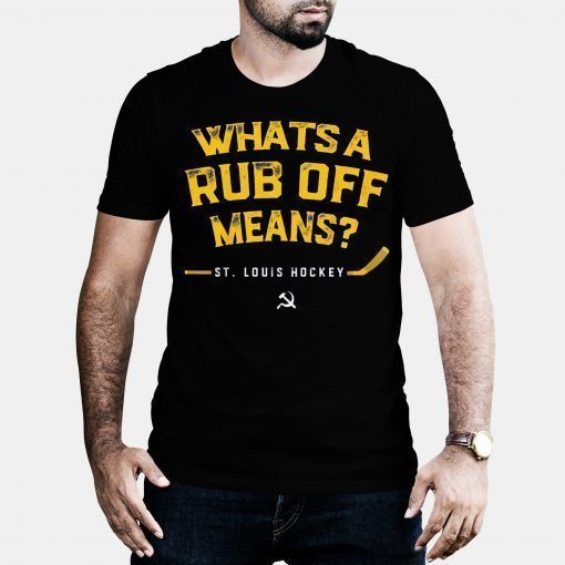 Whats a Rub Off Means T-Shirt St Louis Gloria Hockey Tee