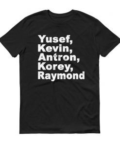 When They See Us Shirt, Yusef Raymond Korey Antron & Kevin Classic 2019 Gift Tshirt