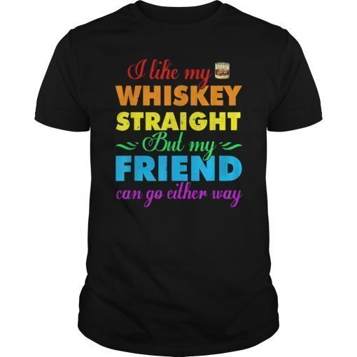 Whiskey Straight Joke LGBTQ Gay Queer Lesbian Pride Shirt