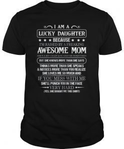 Womens I Am Lucky Daughter Because I'm Raised By Awesome Mom Shirt