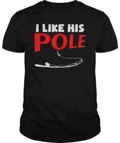 Women's I Like His Pole T-Shirt Funny Fishing Couples Gifts