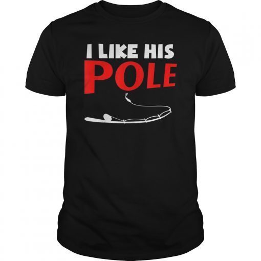 Women's I Like His Pole T-Shirt Funny Fishing Couples Gifts