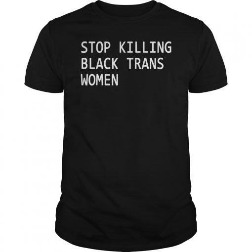 Womens Stop Killing Black Trans Women T-Shirt