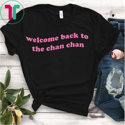 Womens Welcome Back to the Chan Chan T-Shirt