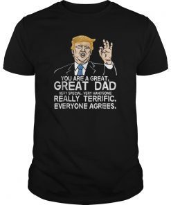 You Are A Great Dad Donald Trump Father's Day T-Shirts