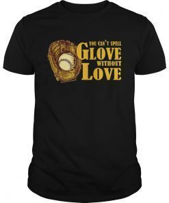 You Cant Spell Glove With Out Love Tshirt
