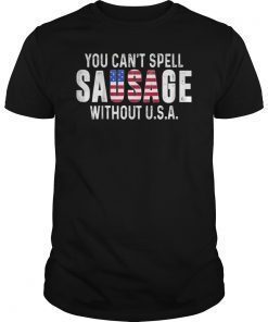 You Can't Spell Sausage Without USA Funny T-Shirt
