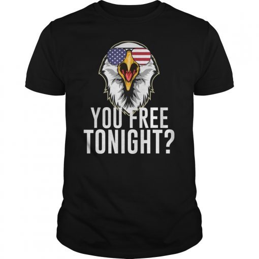 You Free Tonight Eagle T-shirt