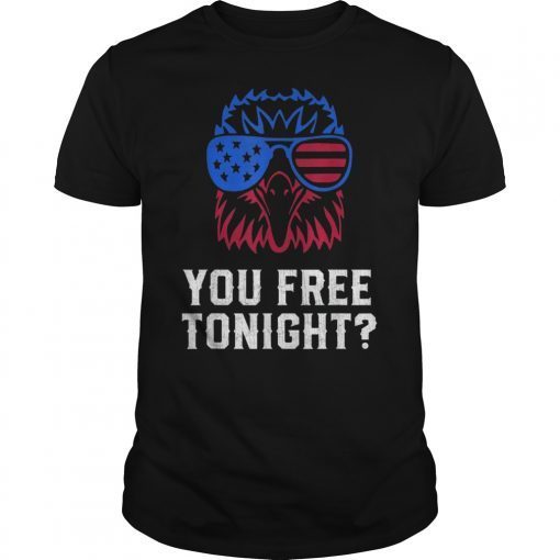 You Free Tonight USA Patriotic 4th of July Eagle T-Shirt