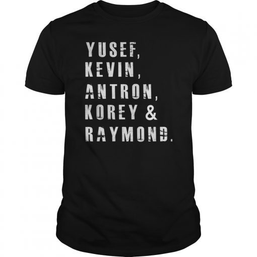 Yusef, Kevin, Antron, Korey, Raymond Shirt Men Women