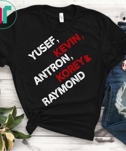 Yusef, Kevin, Antron, Korey, Raymond T-Shirt, Great Justice