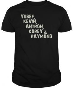 Yusef, Kevin, Antron, Korey, Raymond Tee Shirt Men Women