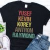 Yusef Raymond Korey Antron & Kevin Tshirt korey wise Gift Tee Shirt