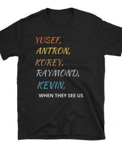 Yusef Raymond Korey Antron & Kevin When They See Us Shirt