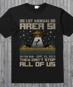 1 ST Annual Area 51 - 5K Fun Run Sept.20,2019 They Can't Stop All Of Us Alien Abduction Unisex T-Shirt