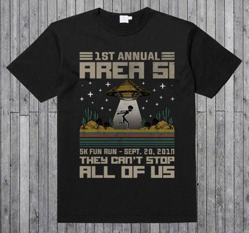 1 ST Annual Area 51 - 5K Fun Run Sept.20,2019 They Can't Stop All Of Us Alien Abduction Unisex T-Shirt