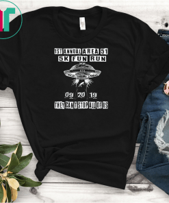 1ST Annual Area 51 5K Fun Run They Cant Stop Us All UFO Unisex Gift T-Shirt